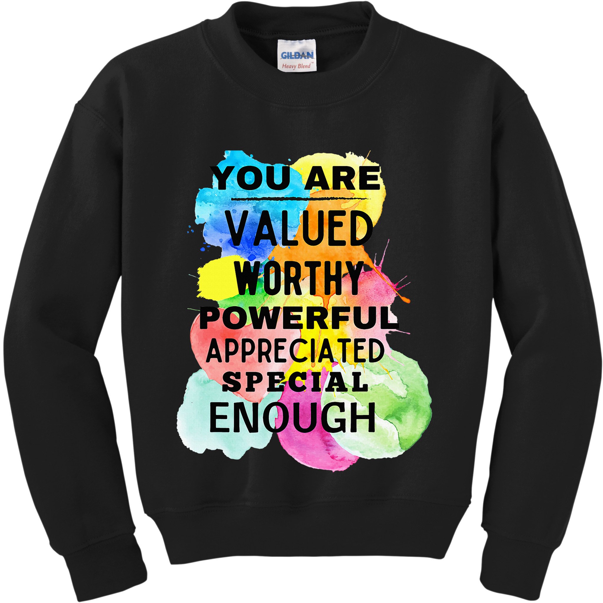 You Are Valued Worthy Powerful Appreciated Special Enough Kids Sweatshirt