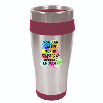 You Are Valued Worthy Powerful Appreciated Special Enough 16oz Travel Tumbler