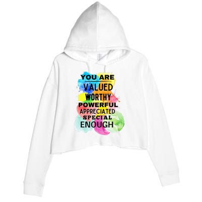 You Are Valued Worthy Powerful Appreciated Special Enough Crop Fleece Hoodie