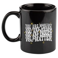 You Are Worthy Loved Needed Enough You Matter Tal Health Gift 11oz C Handle Ceramic Mug