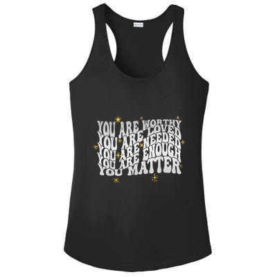 You Are Worthy Loved Needed Enough You Matter Tal Health Gift Ladies PosiCharge Competitor Racerback Tank