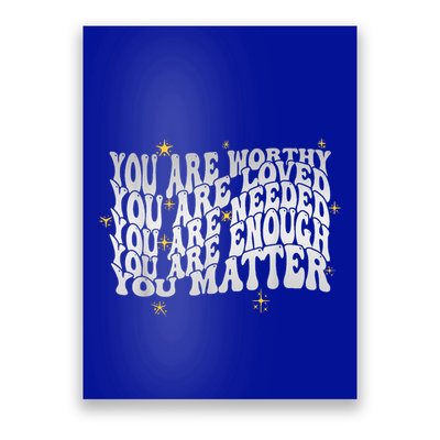 You Are Worthy Loved Needed Enough You Matter Tal Health Gift Poster