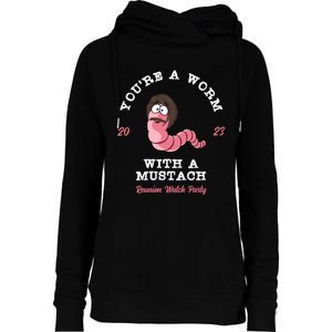 Youre A Worm With A Mustache Womens Funnel Neck Pullover Hood