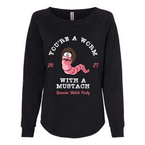 Youre A Worm With A Mustache Womens California Wash Sweatshirt