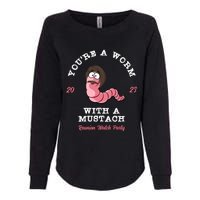 Youre A Worm With A Mustache Womens California Wash Sweatshirt