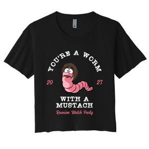 Youre A Worm With A Mustache Women's Crop Top Tee