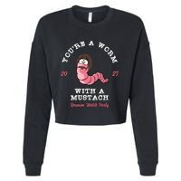 Youre A Worm With A Mustache Cropped Pullover Crew