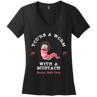 Youre A Worm With A Mustache Women's V-Neck T-Shirt