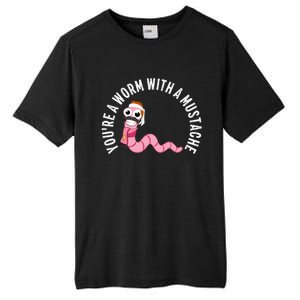 Youre A Worm With A Mustache Tall Fusion ChromaSoft Performance T-Shirt