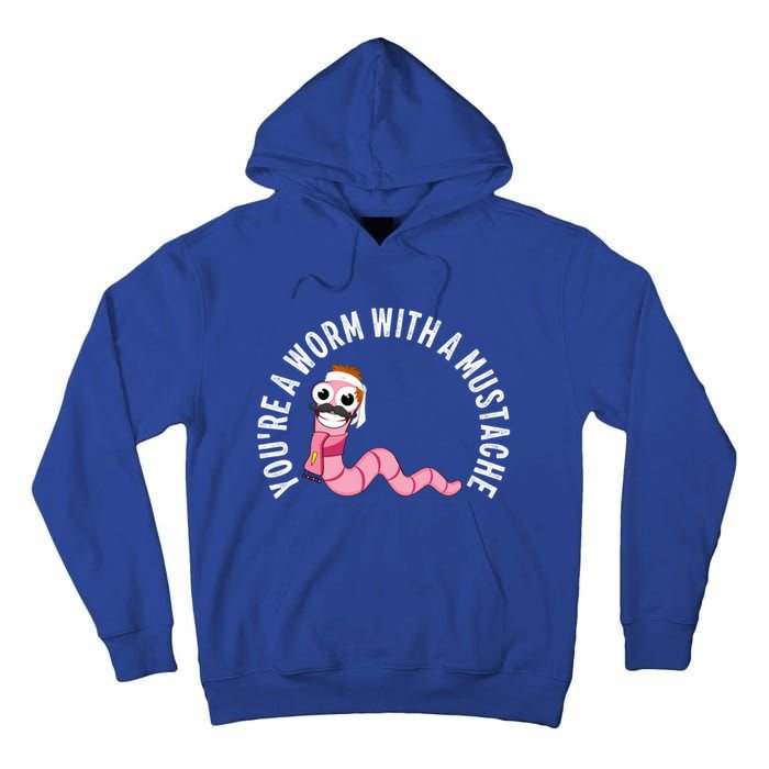 Youre A Worm With A Mustache Tall Hoodie