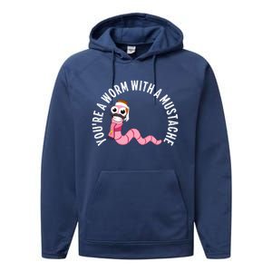 Youre A Worm With A Mustache Performance Fleece Hoodie