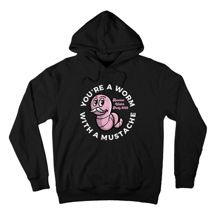 Youre A Worm With A Mustache Hoodie