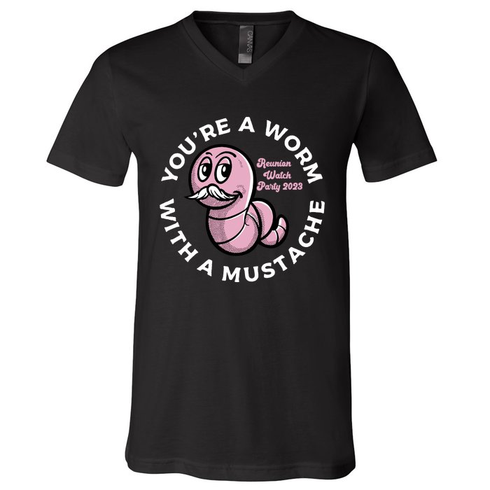 Youre A Worm With A Mustache V-Neck T-Shirt