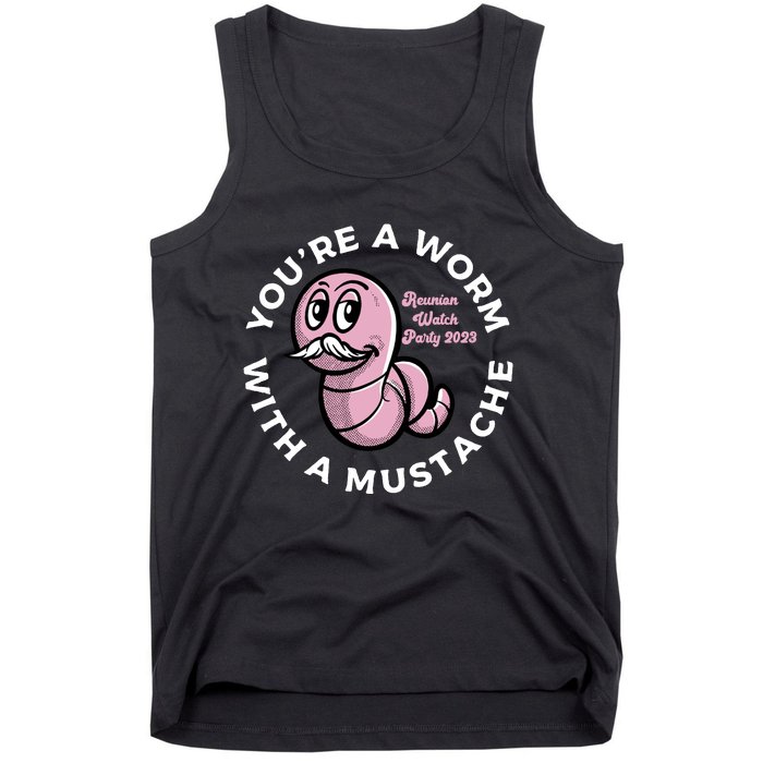 Youre A Worm With A Mustache Tank Top