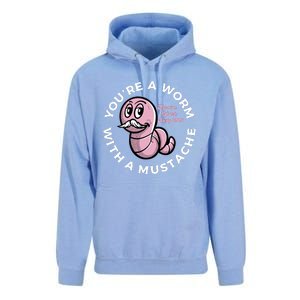 Youre A Worm With A Mustache Unisex Surf Hoodie