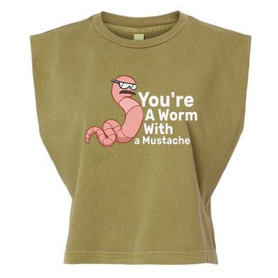 You're a Worm With a Mustache Garment-Dyed Women's Muscle Tee