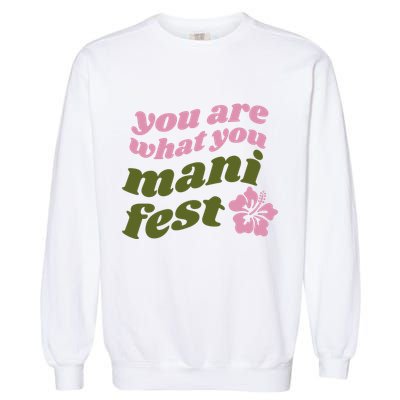 You Are What You Manifest Garment-Dyed Sweatshirt