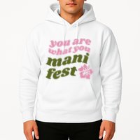 You Are What You Manifest Hoodie