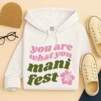 You Are What You Manifest Hoodie