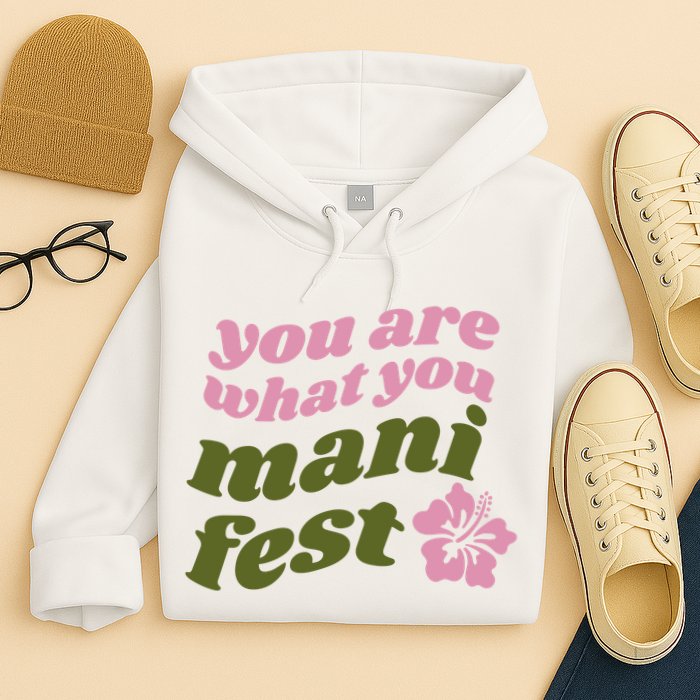You Are What You Manifest Hoodie