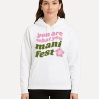 You Are What You Manifest Hoodie