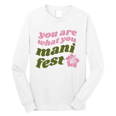 You Are What You Manifest Long Sleeve Shirt