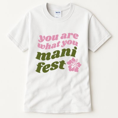 You Are What You Manifest Tall T-Shirt