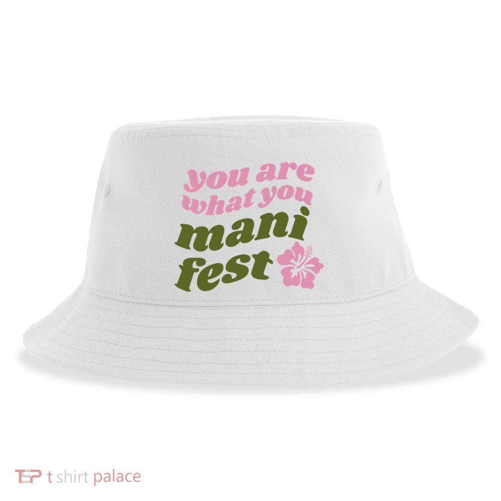 You Are What You Manifest Sustainable Bucket Hat