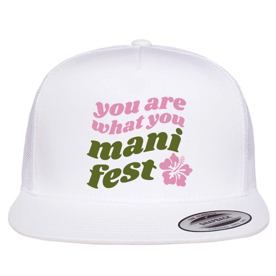 You Are What You Manifest Flat Bill Trucker Hat