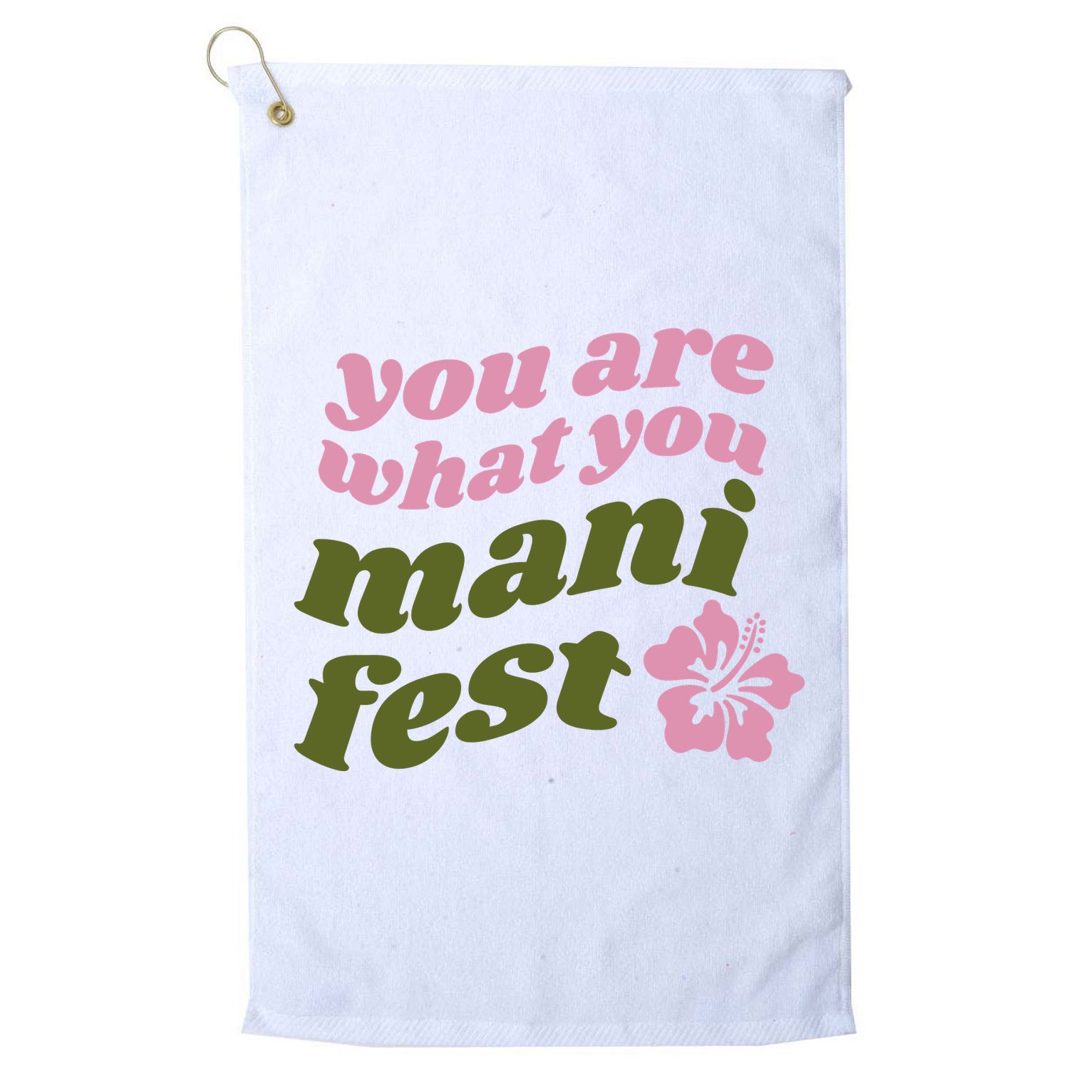 You Are What You Manifest Golf Towel