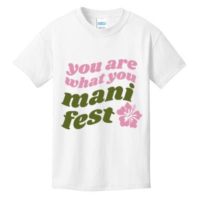 You Are What You Manifest Kids T-Shirt