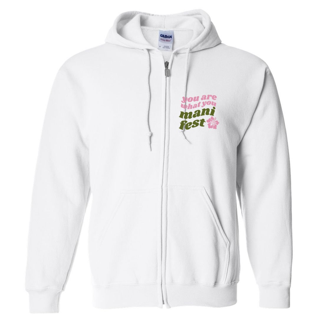 You Are What You Manifest Full Zip Hoodie