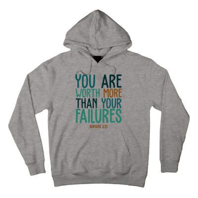 You Are Worth More Than Your Failures Romans 323 Tall Hoodie