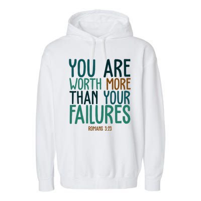 You Are Worth More Than Your Failures Romans 323 Garment-Dyed Fleece Hoodie