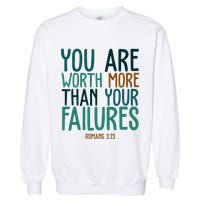 You Are Worth More Than Your Failures Romans 323 Garment-Dyed Sweatshirt