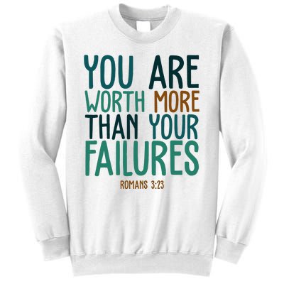 You Are Worth More Than Your Failures Romans 323 Sweatshirt