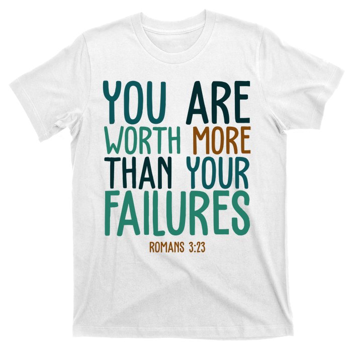 You Are Worth More Than Your Failures Romans 323 T-Shirt