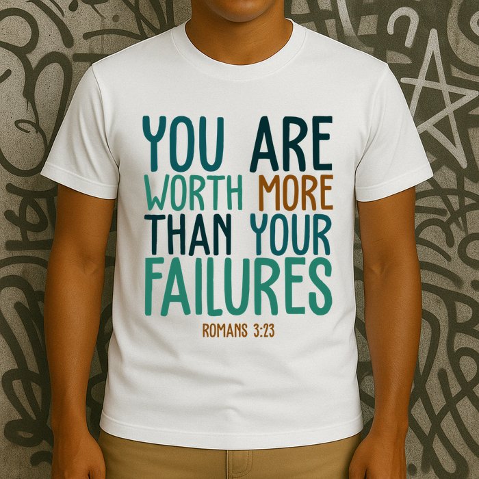 You Are Worth More Than Your Failures Romans 323 T-Shirt