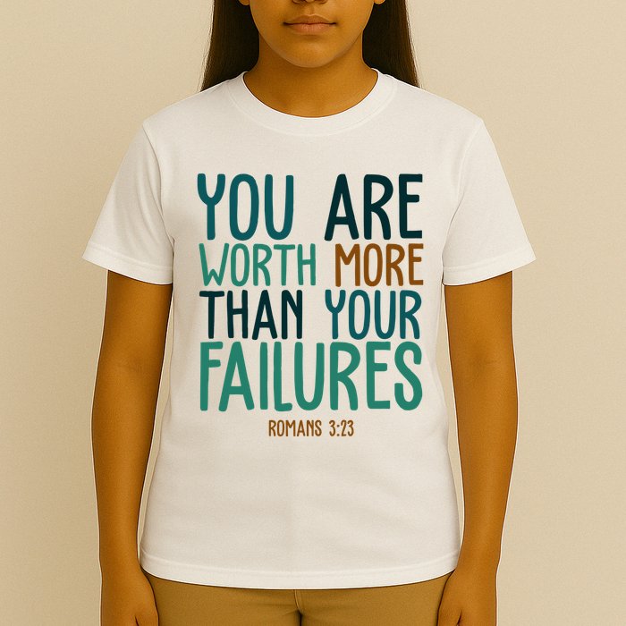 You Are Worth More Than Your Failures Romans 323 T-Shirt