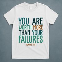 You Are Worth More Than Your Failures Romans 323 T-Shirt