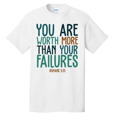 You Are Worth More Than Your Failures Romans 323 Tall T-Shirt