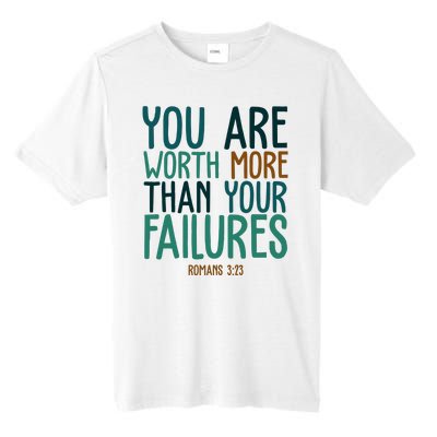 You Are Worth More Than Your Failures Romans 323 Tall Fusion ChromaSoft Performance T-Shirt