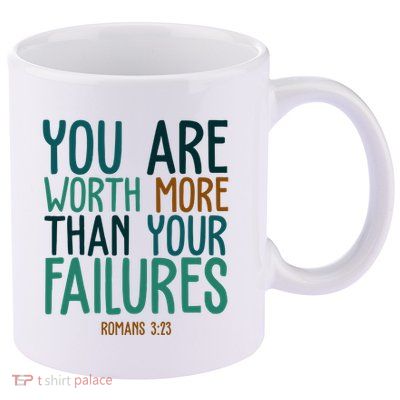 You Are Worth More Than Your Failures Romans 323 11oz C Handle Ceramic Mug