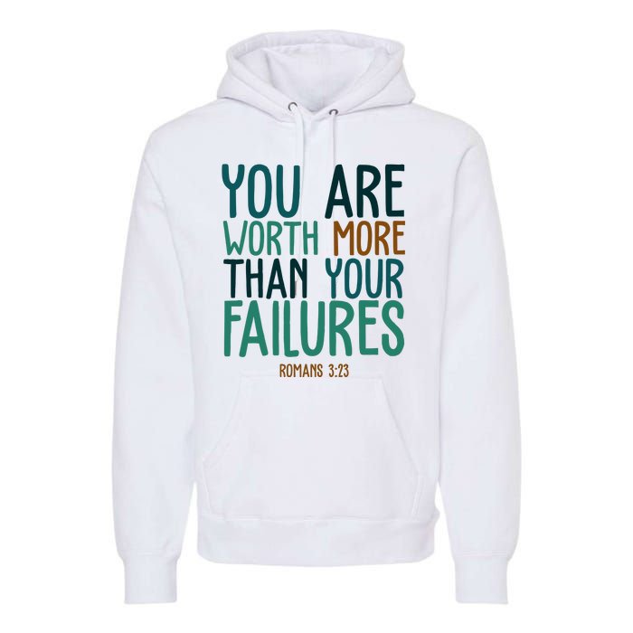 You Are Worth More Than Your Failures Romans 323 Premium Hoodie