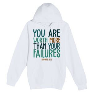 You Are Worth More Than Your Failures Romans 323 Premium Pullover Hoodie