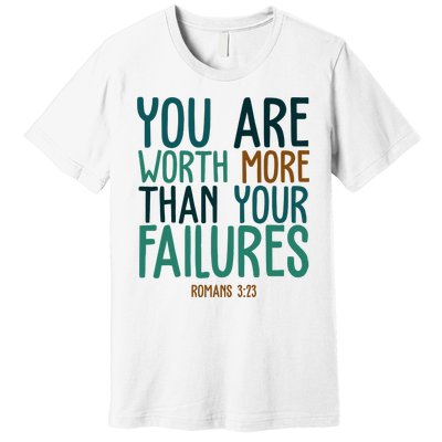 You Are Worth More Than Your Failures Romans 323 Premium T-Shirt