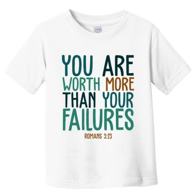 You Are Worth More Than Your Failures Romans 323 Toddler T-Shirt