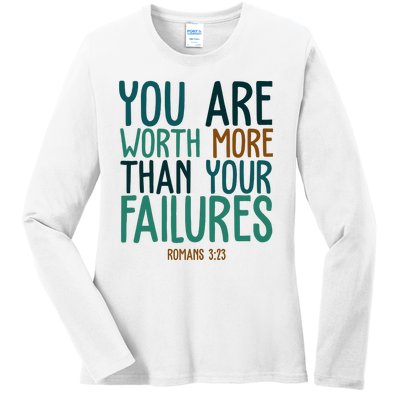 You Are Worth More Than Your Failures Romans 323 Ladies Long Sleeve Shirt