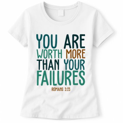 You Are Worth More Than Your Failures Romans 323 Womens T-Shirt