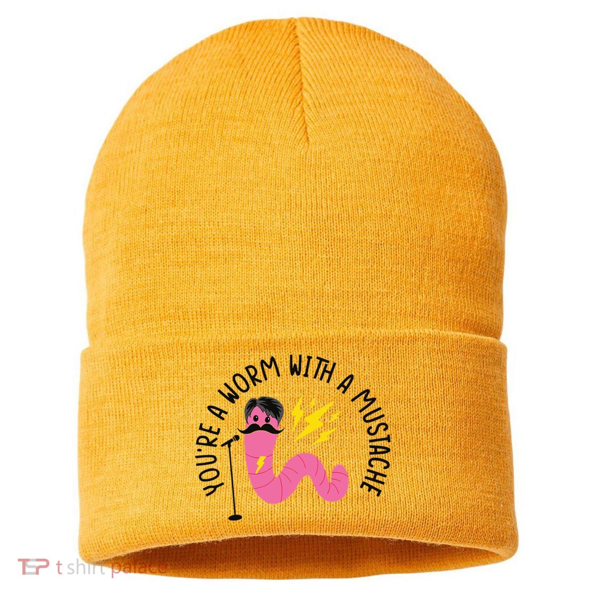 You’re A Worm With A Mustache Vanderpump Rules Sustainable Knit Beanie